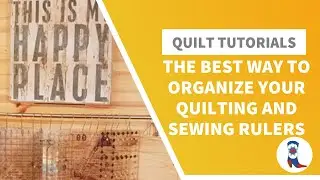 The Best Way to Organize Your Quilting and Sewing Rulers