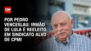 Irm&atilde;o de Lula &eacute; reeleito em sindicato investigado por desvios do INSS | CNN 360&ordm;