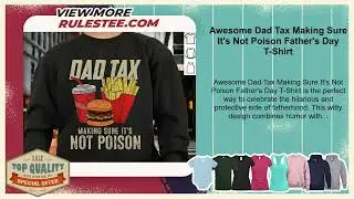 Awesome Dad Tax Making Sure It's Not Poison Father's Day T-Shirt