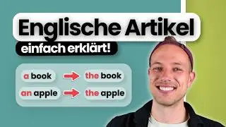 A, An & The – englische Artikel einfach erklärt (in 10 Minuten)