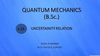 Lecture-11 Uncertainity relation and Determination of electron's position using gamma ray microscope