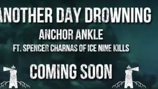 Another Day Drowning - Anchor Ankle (Feat. Spencer Charnas of Ice Nine Kills) TEASER