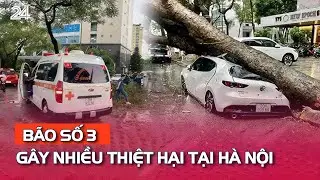 Tin bão 22h tối 7/9: Bão số 3 gây nhiều thiệt hại tại Hà Nội | VTV24