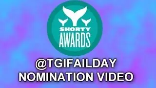 SHORTY AWARDS 2014 NOMINATION VIDEO @TGIFAILDAY