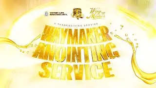 36TH ANNIVERSARY WAY MAKER ANOINTING SERVICE