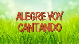 Alegre Voy Cantando | Corito Adventista Letra