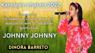 Konkani song | Johnny Johnny | Dinora Barreto | KANTARAM LHARAM 2022 | St. Sebastian Church Aquem