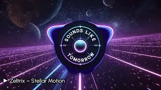 Zeltrix &ndash; Stellar Motion | Uplifting Epic Techno, Progressive EDM with Powerful Drop