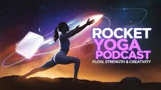 🚀 Rocket Yoga Podcast | Flow, Strength & Creativity