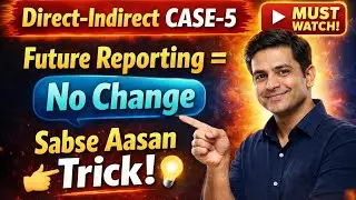 Direct&ndash;Indirect CASE-5 सबसे आसान तरीका! Future Reporting = No Change