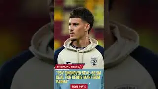 PSV Eindhoven Seal &euro;8 5m Deal for Dennis Man from Parma