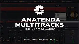 ORIGINAL STEMS/MULTITRACKS | ANATENDA- MIKE MANOA ft SUE WACHIRA