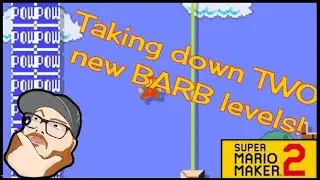 Super Mario Maker 2 | Clearing TWO new BARB levels!