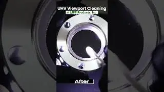 UHV Viewport Cleaning at MPF Products, Inc.