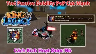 King Legacy - Test Passive Debility PvP Cực Mạnh V&agrave; C&aacute;ch K&iacute;ch Hoạt Được N&oacute; | Roblox