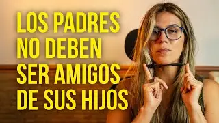 ¿Por qué ser amigo de tu hijo ES UN GRAN ERROR? 😱 Verdades que incomodan