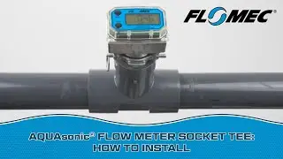 FLOMEC&reg; AQUASonic&reg; Flow Meter Socket Tee: How to Install