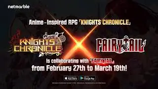 [Knights Chronicle] Hot New FAIRY TAIL Collab Update Unveiled!