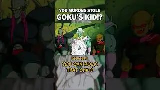 You Moron's stole Goku's kid!?