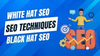 SEO Techniques | White Hat SEO | Black Hat SEO | Grey Hat SEO