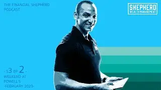 The Financial Shepherd Podcast - s3 ep2: Weekend at Powell's