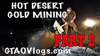 Hot Desert Gold Mining Part 2 #26 | Gold Prospecting, Dry Washing, Gold Panning, & Desert Camping
