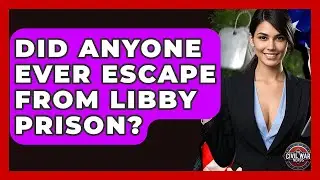 Did Anyone Ever Escape From Libby Prison? - The Civil War Nerds