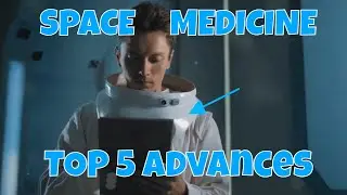 Top 5 Breakthroughs in Space Medicine: A Leap for Mankind