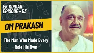 Om Prakash | The Man Who Made Every Role His Own | Filmysapien | Ek Kirdar | Episode 53 | Om Prakash