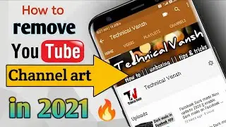 How to remove youtube Channel Art  in 2020 || by Technical Vansh
