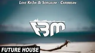Love Kr3w & Sorgalim - Caribbean (Extended Mix) | FBM