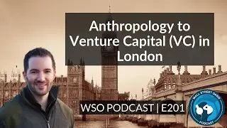 E201: Anthropology to Venture Capital (VC) in London