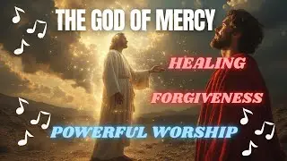Find Forgiveness: The God of Mercy | Gospel Anthem for God&rsquo;s Grace