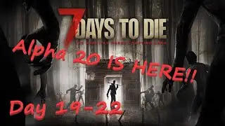 7 Days to Die - Alpha 20 Update - Day 19 - 22
