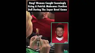 Edomite woman caught Poking a Patrick Mahomes Voodoo doll during the Superbowl game