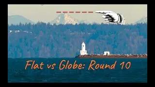 Shafto's Final Experiment Round 10: Flat Earth vs Globe