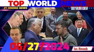 THURSDAY 6/27/2024 🕠TOP WORLD NEWS🔴RUSSIA TWS KEV, SUAV YUAM KEV NROG RUSSIA, XOV XWM NTIAJ TEB