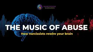 The Music of Abuse: How Narcissists Rewire Your Brain & Identity