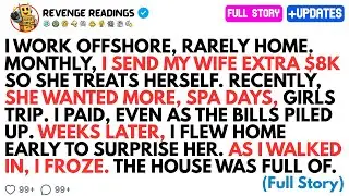 I WORK OFFSHORE, RARELY HOME. MONTHLY, I SEND MY WIFE EXTRA $8K SO SHE TREATS HERSELF. RECENTLY...