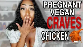 Pregnant VEGAN CRAVES CHICKEN | Eating Meat for the FIRST Time After Being Vegan