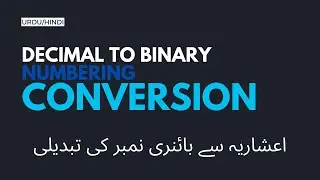 Decimal to Binary Numbering Conversion | Urdu/Hindi