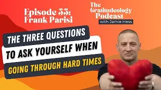 Frank Parisi: Struggling? These 3 Questions Will Change Your Perspective | Gratitudeology