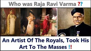 RAJA RAVI VARMA - Painter for the Royality but still relevant to the poor masses (Detailed Facts)