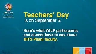 Teacher&rsquo;s Day 2022 | Alumni Testimonials Celebrating Our Educators | BITS Pilani WILP