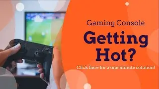 Prevent Gaming System Overheating Issues Easily