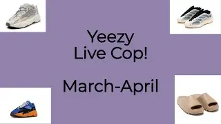 Yeezy Live Cop! | March-April