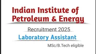 IIPE Vishakhapatnam Recruitment 2025 | Indian institute of Petroleum and energy Vacancy 2025 #iipe
