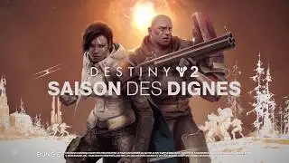 Destiny 2 saison des dignes bande annonce fr