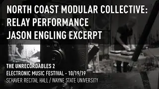 Unrecordables 2 - Jason Engling Performance Excerpt from North Coast Modular Collective Relay