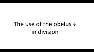 The Use of the Obelus in Division